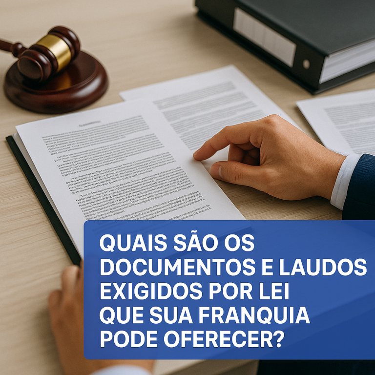 📄 Quais São os Documentos e Laudos Exigidos por Lei que Sua Franquia Pode Oferecer?