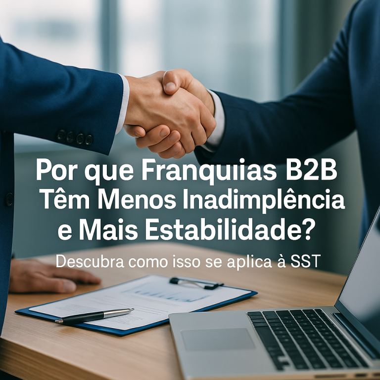 💼 Por que Franquias B2B Têm Menos Inadimplência e Mais Estabilidade? Descubra Como Isso Se Aplica ao Setor de Saúde e Segurança do Trabalho