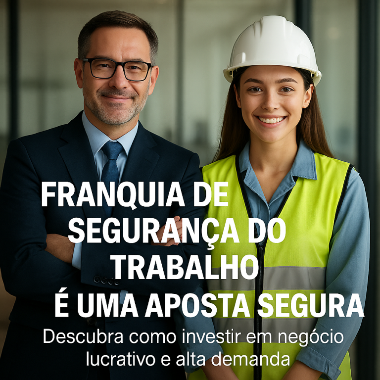 🛡️ Por Que Investir em Franquia de Segurança do Trabalho É Uma Aposta Segura em 2025